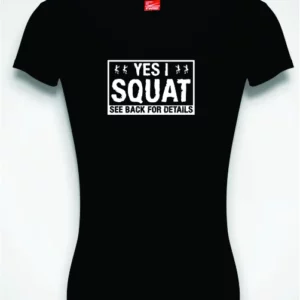 Yes I squat ladies t-shirt