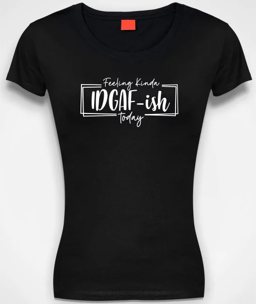 Feeling IDGAF-ish today t-shirt